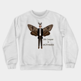 DB Cooper is MOTHMAN Crewneck Sweatshirt